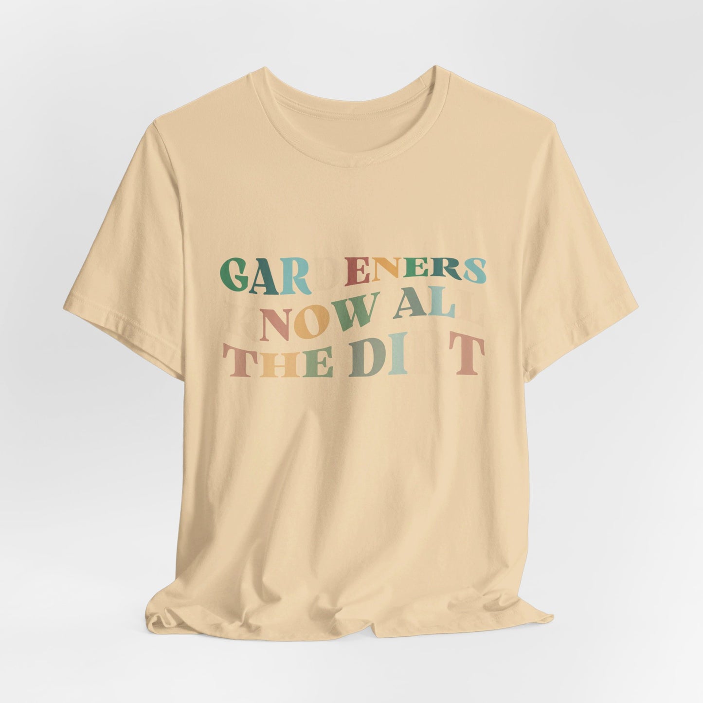 Gardeners Know all the Dirt Tee